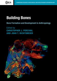 Couverture_Building Bones: Bone Formation And Development In Anthropology