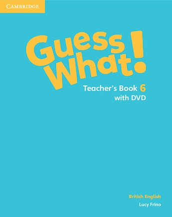 Guess What! Level 6 Teacher's Book With Dvd British English