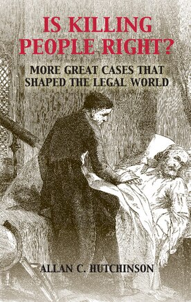 Is Killing People Right?: More Great Cases That Shaped The Legal World