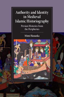 Front cover_Authority And Identity In Medieval Islamic Historiography