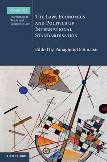 Front cover_The Law, Economics And Politics Of International Standardisation