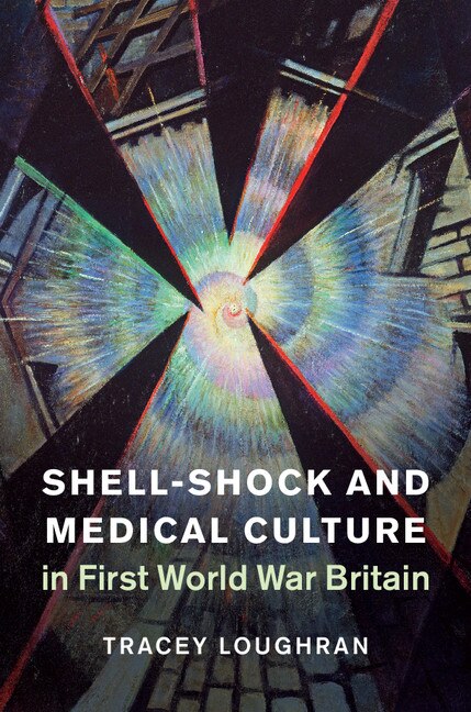 Front cover_Shell-shock And Medical Culture In First World War Britain