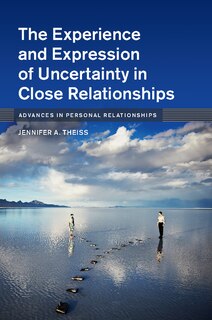 Front cover_The Experience And Expression Of Uncertainty In Close Relationships