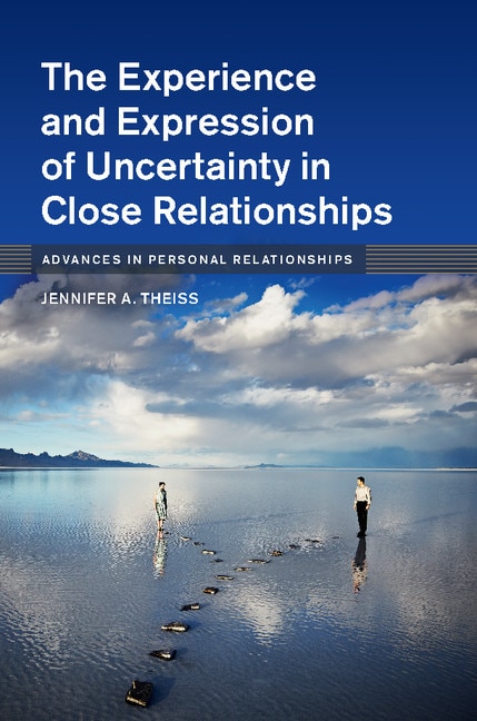 Front cover_The Experience And Expression Of Uncertainty In Close Relationships