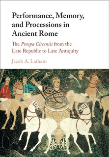 Couverture_Performance, Memory, And Processions In Ancient Rome
