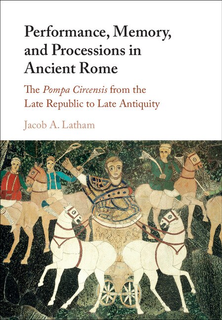 Couverture_Performance, Memory, And Processions In Ancient Rome