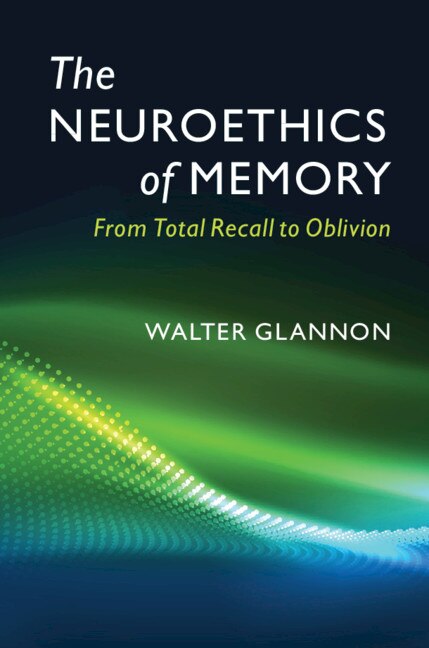 Front cover_The Neuroethics Of Memory