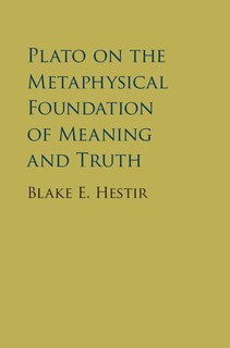 Couverture_Plato On The Metaphysical Foundation Of Meaning And Truth