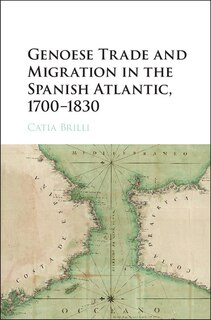 Couverture_Genoese Trade and Migration in the Spanish Atlantic, 1700–1830