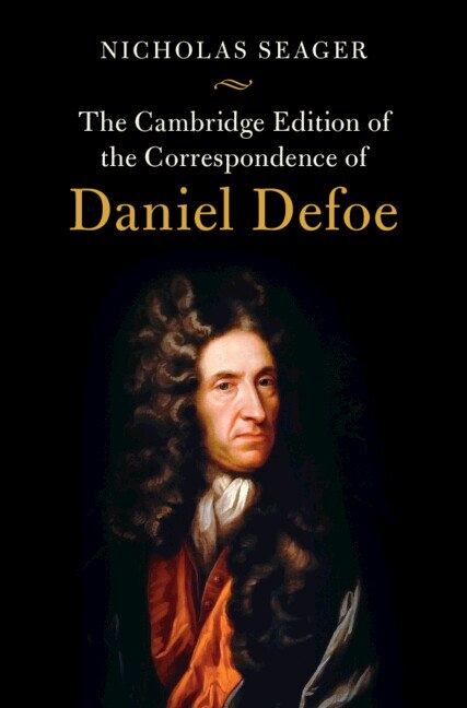 Front cover_The Cambridge Edition of the Correspondence of Daniel Defoe