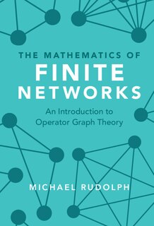Front cover_The Mathematics Of Finite Networks