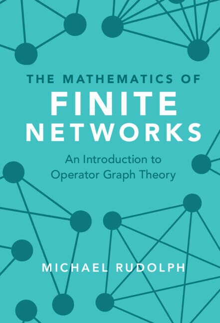 Front cover_The Mathematics Of Finite Networks