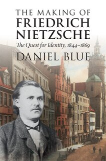 Front cover_The Making of Friedrich Nietzsche