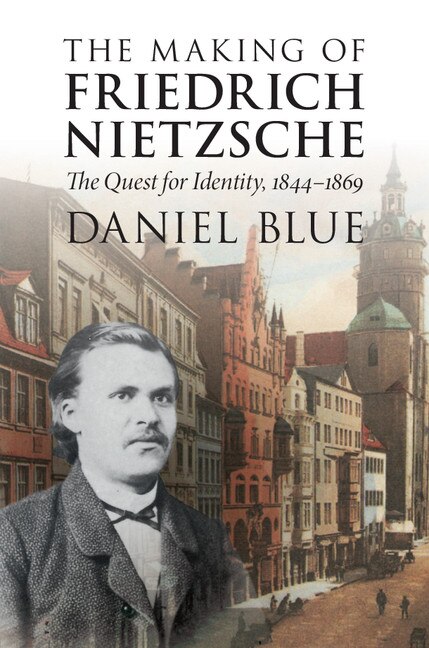 Front cover_The Making of Friedrich Nietzsche