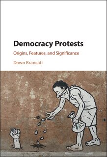 Democracy Protests: Origins, Features, And Significance