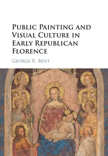 Couverture_Public Painting And Visual Culture In Early Republican Florence