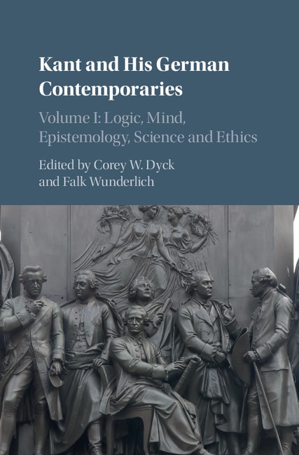 Couverture_Kant And His German Contemporaries: Volume 1, Logic, Mind, Epistemology, Science And Ethics