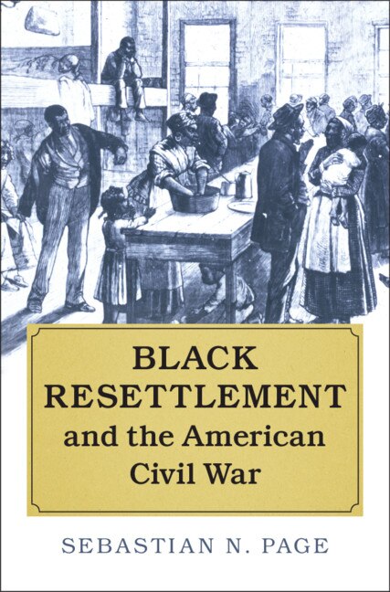Front cover_Black Resettlement And The American Civil War