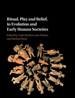 Front cover_Ritual, Play And Belief, In Evolution And Early Human Societies