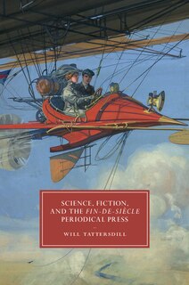 Front cover_Science, Fiction, And The Fin-de-siècle Periodical Press