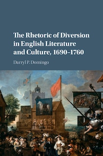 Couverture_The Rhetoric of Diversion in English Literature and Culture, 1690–1760