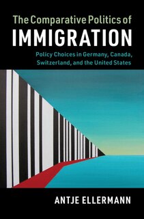 Front cover_The Comparative Politics Of Immigration
