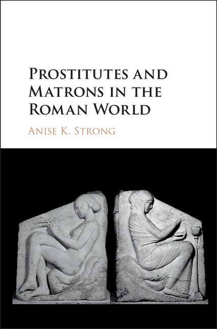 Front cover_Prostitutes And Matrons In The Roman World