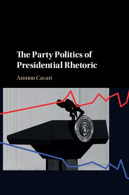 Front cover_The Party Politics Of Presidential Rhetoric