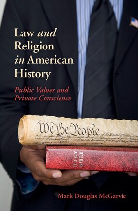 Law And Religion In American History: Public Values And Private Conscience