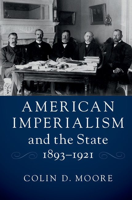 Front cover_American Imperialism and the State, 1893–1921