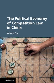 Front cover_The Political Economy Of Competition Law In China