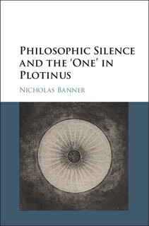 Front cover_Philosophic Silence and the ‘One' in Plotinus