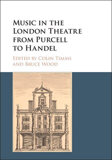 Front cover_Music In The London Theatre From Purcell To Handel