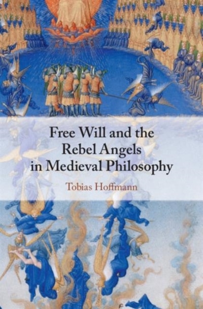 Couverture_Free Will And The Rebel Angels In Medieval Philosophy