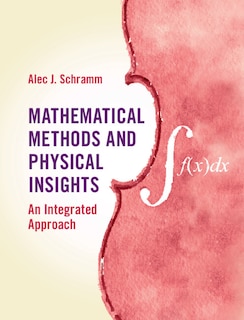 Front cover_Mathematical Methods And Physical Insights