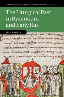 Front cover_The Liturgical Past In Byzantium And Early Rus