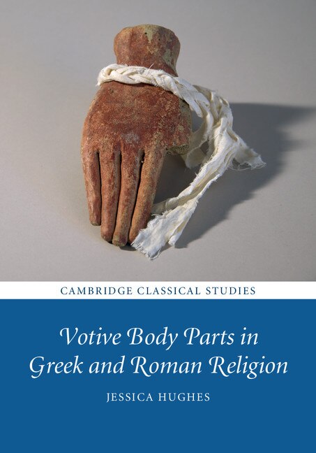 Front cover_Votive Body Parts In Greek And Roman Religion
