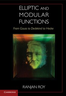 Couverture_Elliptic And Modular Functions From Gauss To Dedekind To Hecke
