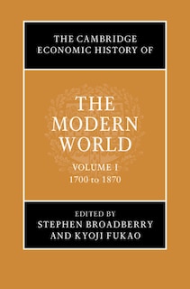 Front cover_The Cambridge Economic History Of The Modern World: Volume 1, 1700 To 1870