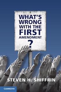 Front cover_What's Wrong With The First Amendment
