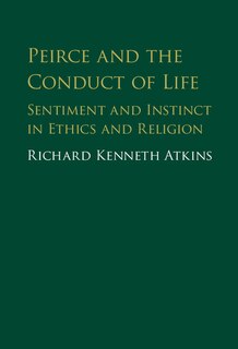 Front cover_Peirce And The Conduct Of Life
