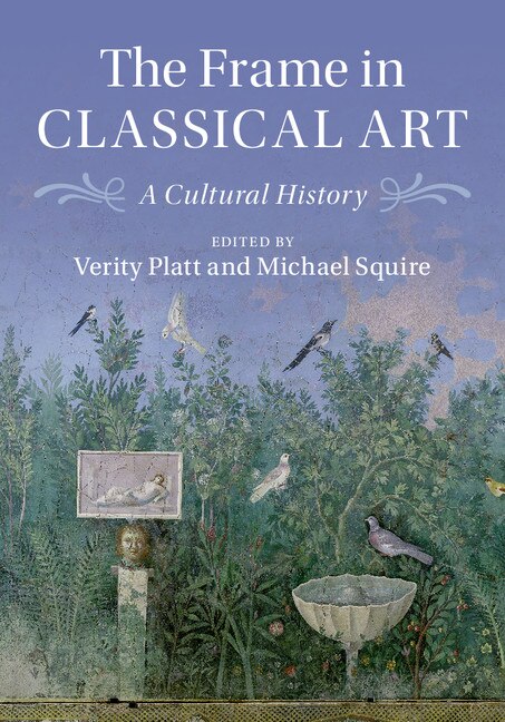 The Frame In Classical Art: A Cultural History