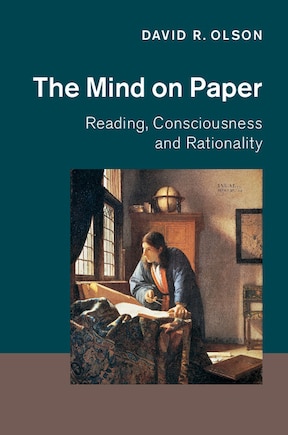 The Mind On Paper: Reading, Consciousness And Rationality