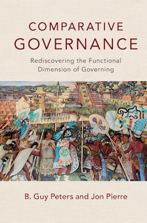 Comparative Governance: Rediscovering The Functional Dimension Of Governing