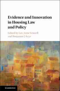 Evidence And Innovation In Housing Law And Policy by Lee Anne Fennell