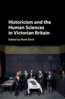 Front cover_Historicism And The Human Sciences In Victorian Britain