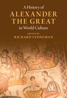 Front cover_A History Of Alexander The Great In World Culture