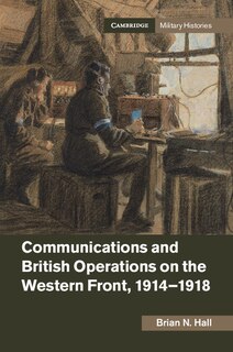 Front cover_Communications and British Operations on the Western Front, 1914–1918