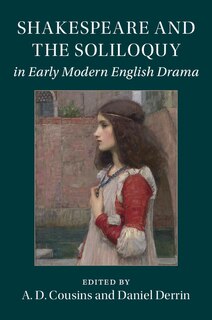 Front cover_Shakespeare And The Soliloquy In Early Modern English Drama