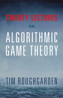 Front cover_Twenty Lectures On Algorithmic Game Theory
